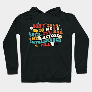 Don't Talk To Μe Until I've Had My Lactose Intolerance Pill Hoodie